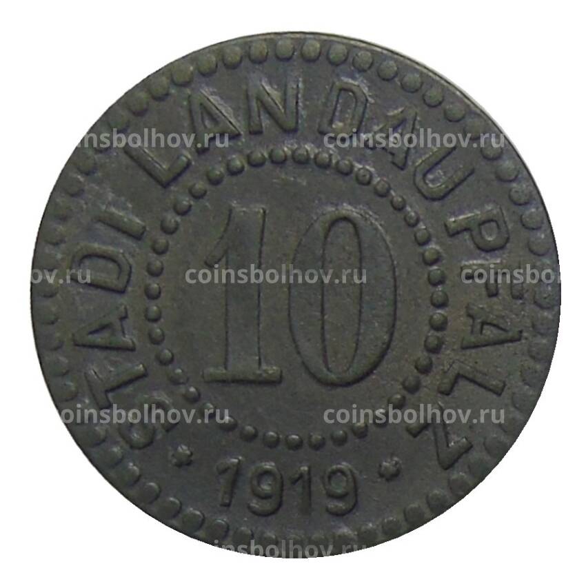 Монета 10 пфеннигов 1919 года Германия — Нотгельд Ландау Пфальц