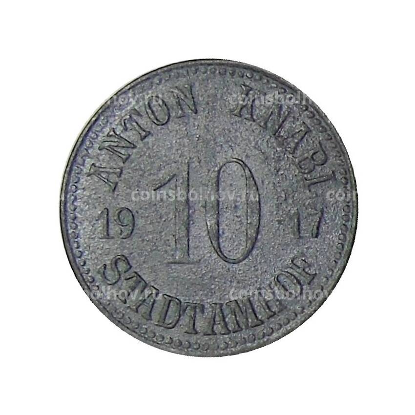 Монета 10 пфеннигов 1917 года Германия Нотгельд — Штадтамноф (Антон Кнаби) (вид 2)